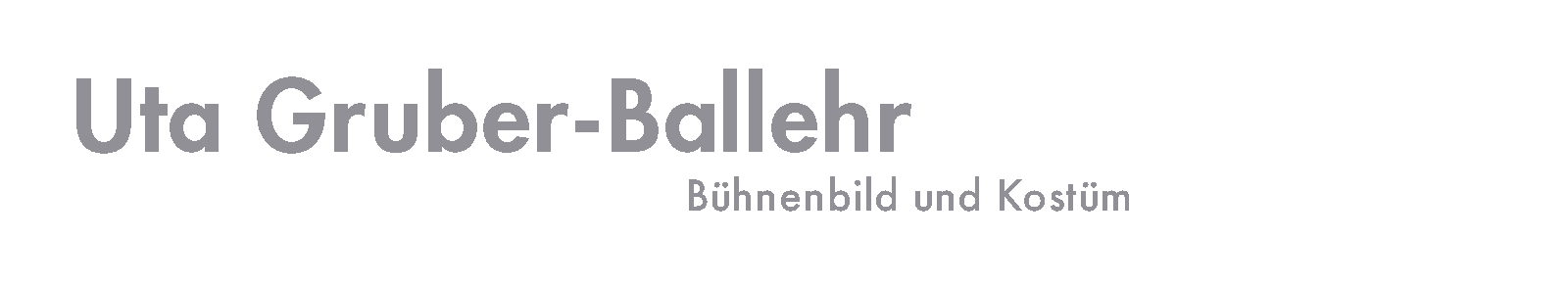 Uta Gruber-Ballehr - Bühnenbild und Kostüm